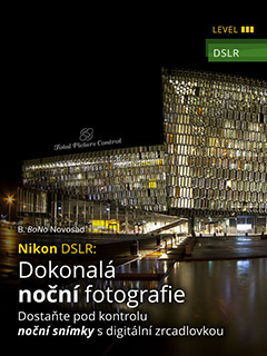 Nikon DSLR: Dokonalá noční fotografie Dostaňte pod kontrolu noční snímky s digitální zrcadlovkou