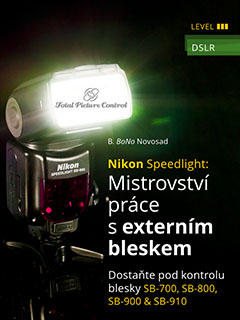 Nikon Speedlight: Mistrovství práce s externím bleskem Dostaňte pod kontrolu blesky SB-700, SB-800, SB-900 & SB-910