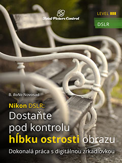 Nikon DSLR: Dostaňte pod kontrolu hĺbku ostrosti obrazu Dokonalá práca s digitálnou zrkadlovkou