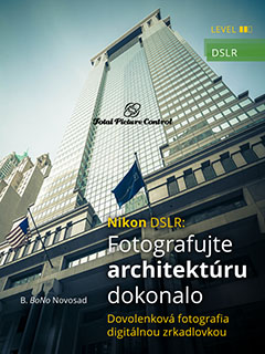 Nikon DSLR: Fotografujte architektúru dokonalo Dovolenková fotografia digitálnou zrkadlovkou