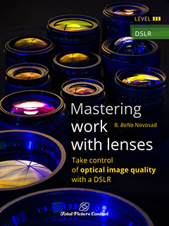 Mastering work with lenses Take control of optical image quality with a DSLR